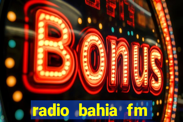 radio bahia fm 88.7 ao vivo ouvir